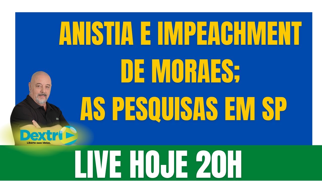 ANISTIA E IMPEACHMENT DE MORAES; AS PESQUISAS EM SP