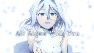 All Alone With You