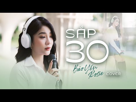 Sắp 30 - Rosie | Cover | Nhạc Tết 2024