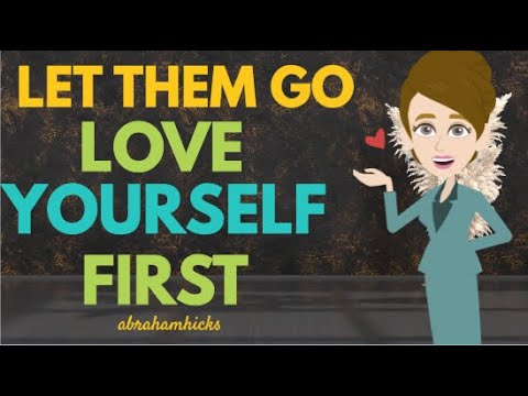 🌟LET THEM GO! Love Yourself FIRST 🌟ABRAHAM HICKS 2024