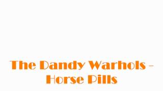 The Dandy Warhols - Horse Pills
