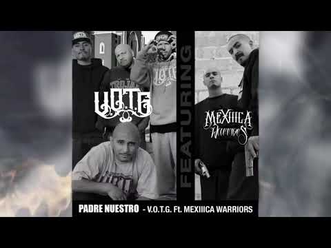 Padre Nuestro - V.O.T.G ft. MEXIIICA WARRIORS