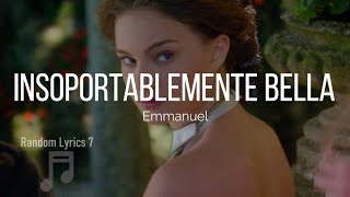 Emmanuel - Insoportablemente Bella (Lyrics)