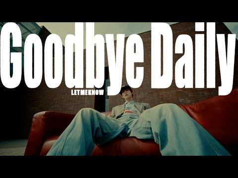 LET ME KNOW -Goodbye Daily  (Official Music Video)
