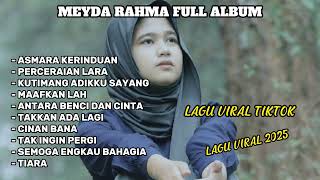 Download lagu MEYDA RAHMA FULL ALBUM TERBARU VIRAL TIKTOK ASMARA KERINDUAN NO IKLAN LAGU VIRAL 2025 mp3