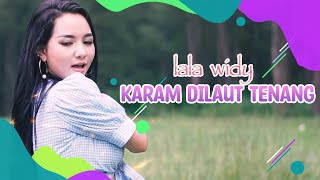 Download lagu Lala Widy - Karam Dilaut Tenang mp3 Download lagu Lala Widy - Karam Dilaut Tenang mp3