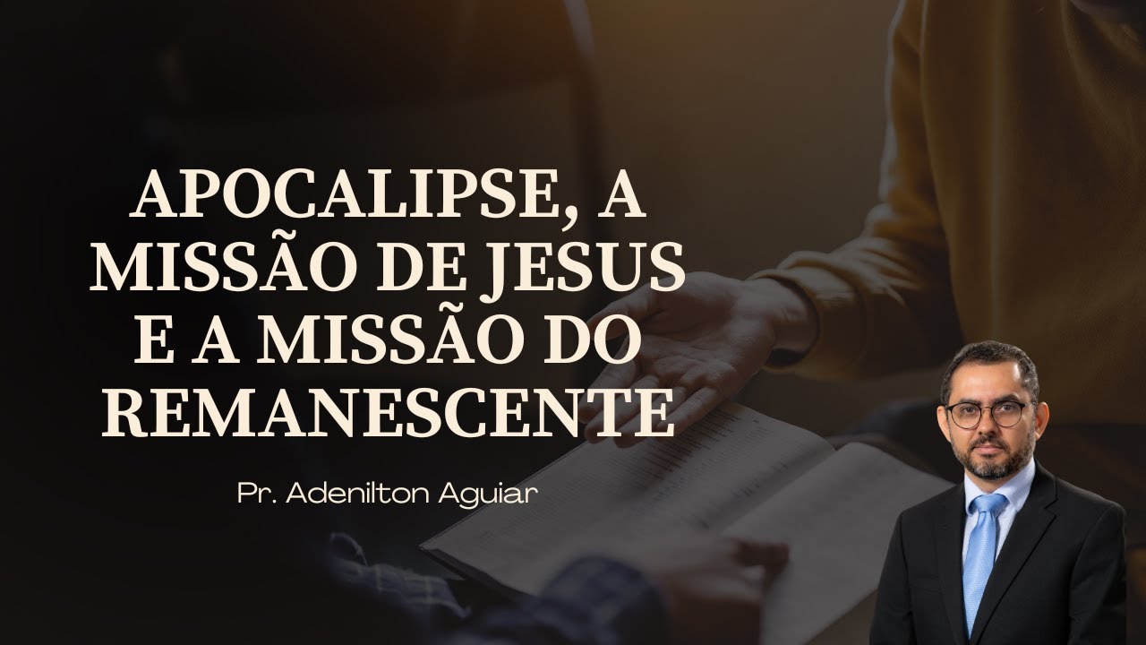 Apocalipse, a missão de Jesus e a missão do remanescente