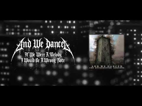 And We Danced - If We Were A Melody, I Would Be A Wrong Note