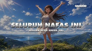 Download lagu SELURUH NAFAS INI - LAST CHILD FT GISELLE COVER by PI7U LYRIC SPEED UP mp3 Download lagu SELURUH NAFAS INI - LAST CHILD FT GISELLE COVER by PI7U LYRIC SPEED UP mp3