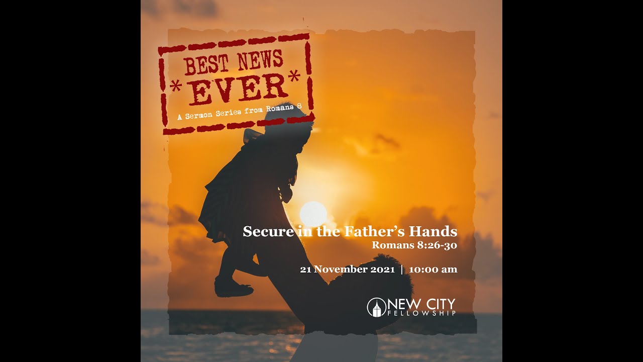 Best News Ever: Secure in the Father’s Hands