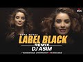 Label Black Chaldi Remix l DJ Asim l Gupz Sehra 2022