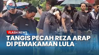 Reza Arap Nangis Histeris di Pemakaman Lula Lahfah: Kenapa Semua Orang Ninggalin Gue