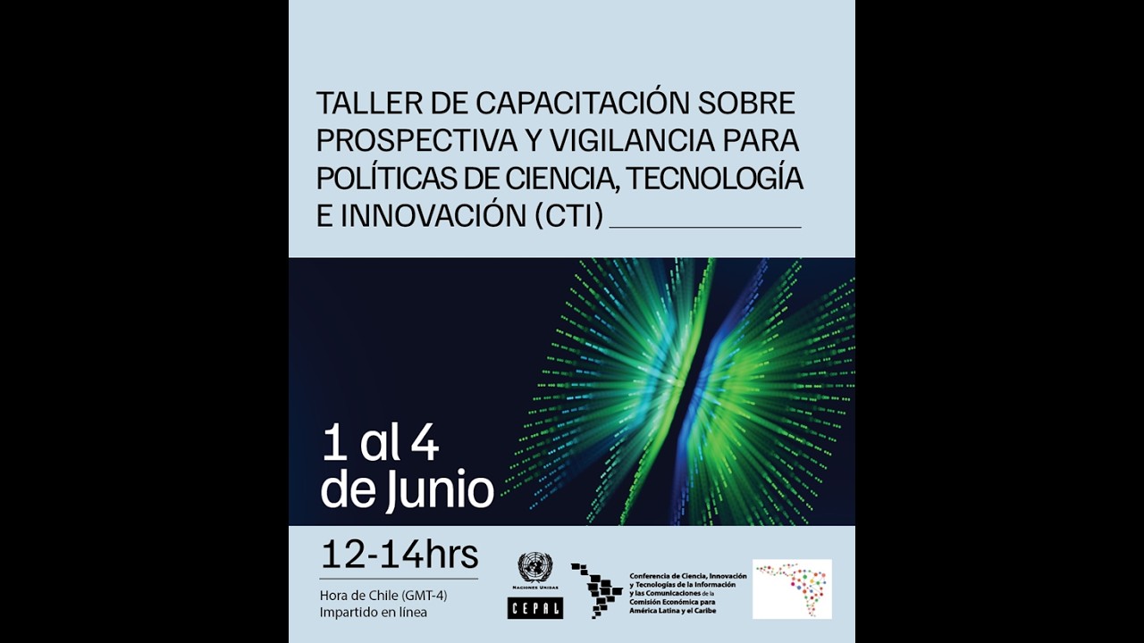 DIA 1 - Taller sobre Prospectiva y Vigilancia para políticas de Ciencia, Tecnología e Innovación