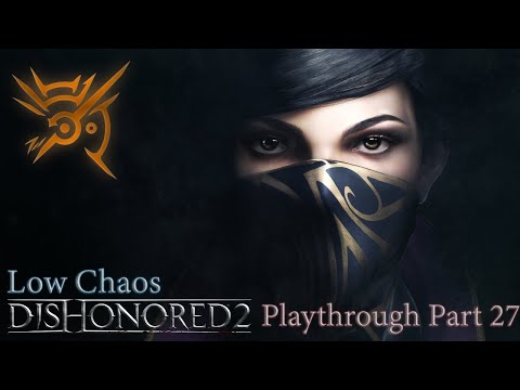 Dishonored 2 Playthrough Part 27 - KEEP GETTING CAUGHT! GODDAMMIT!!!