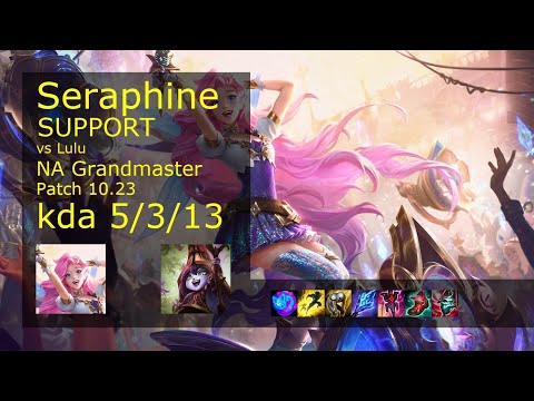 Seraphine Support & Samira vs Lulu & Jinx - NA Grandmaster 5/3/13 Patch 10.23 Gameplay