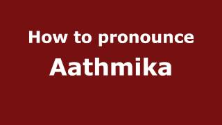 How to pronounce Aathmika