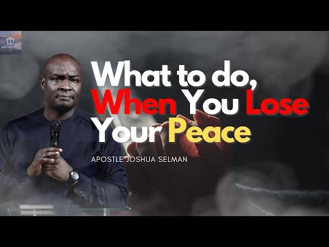 DO THIS IMMEDIATELY WHEN YOU LOSE YOUR PEACE- Apostle Joshua Selman