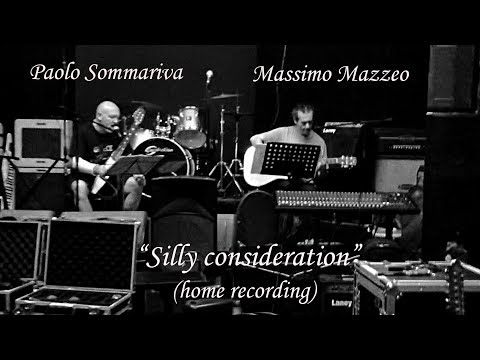 MASSIMO MAZZEO & PAOLO SOMMARIVA Silly consideration (home recording)