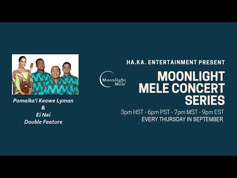 Moonlight Mele Concert Series #12 Double Feature - "Pomaika'i Keawe Lyman & Ei Nei"