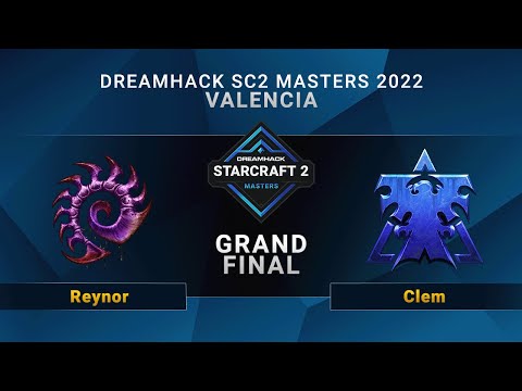 SC2 - Reynor vs. Clem - Grand Final - DreamHack SC2 Masters: Valencia 2022 - EU
