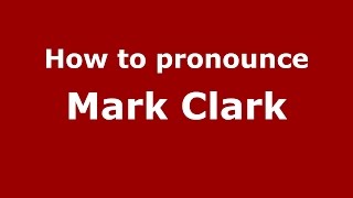 How to pronounce Mark Clark