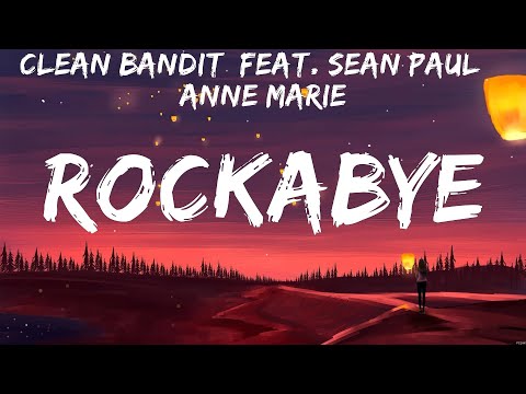Clean Bandit  feat. Sean Paul & Anne Marie - Rockabye (Lyrics) Tom Odell, Clean Bandit  feat. Se...