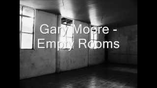 Gary Moore -  Empty Rooms with lyrics..