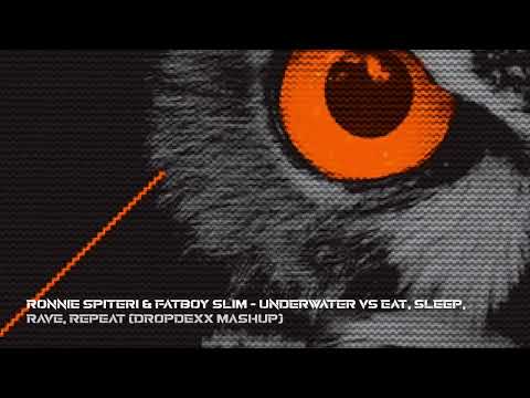 Ronnie Spiteri & Fatboy Slim - Underwater Vs Eat, Sleep, Rave, Repeat (DROPDEXX MASHUP)