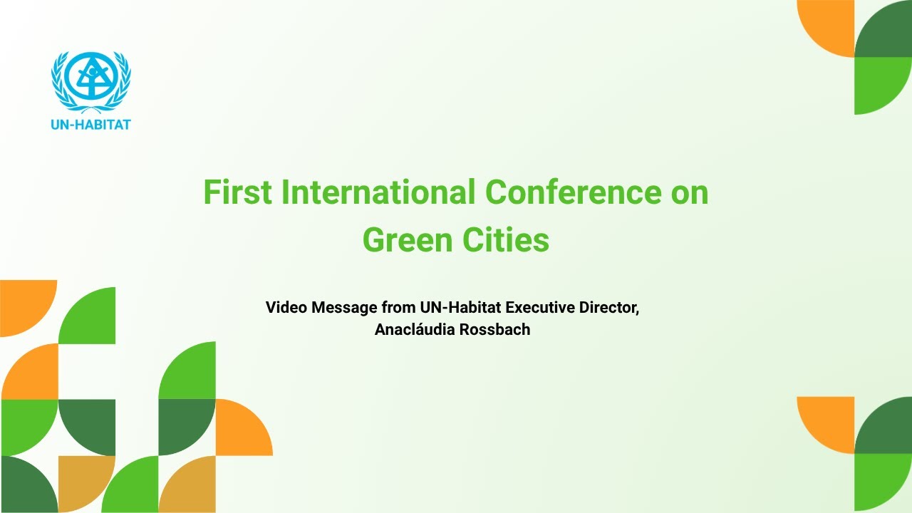 First International Conference on Green Cities Video Message from Executive Director, UN-Habitat