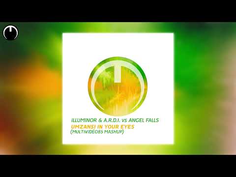Illuminor & A.R.D.I. vs Angel Falls - Umzansi In Your Eyes (Multividéo85 Mashup)