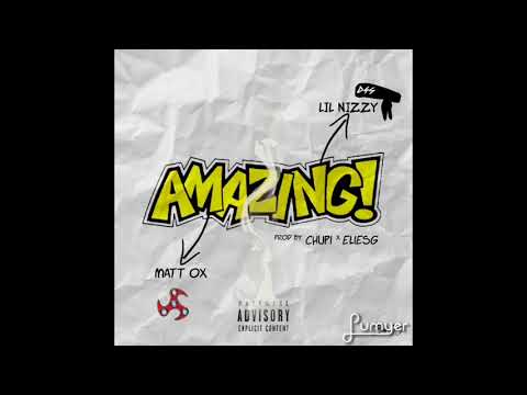 Lil Nizzy x Matt Ox “Amazing” Prod. Chupi x Eliesg (OFFICIAL AUDIO)
