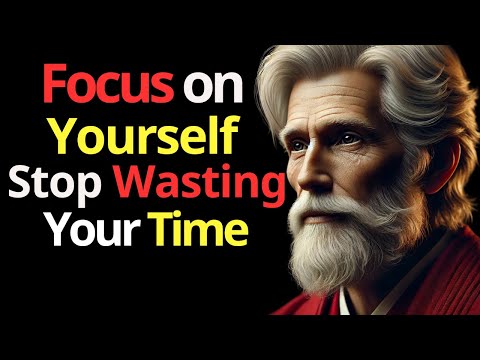 Focus On Yourself, Stop Wasting Your Time | Stoicism