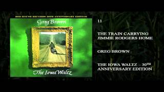 Greg Brown - The Train Carrying Jimmie Rodgers Home