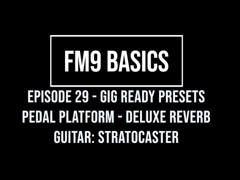 FM9 Basics Episode 29 - Gig Ready Presets - Pedal Platform - Deluxe Reverb Stratocaster