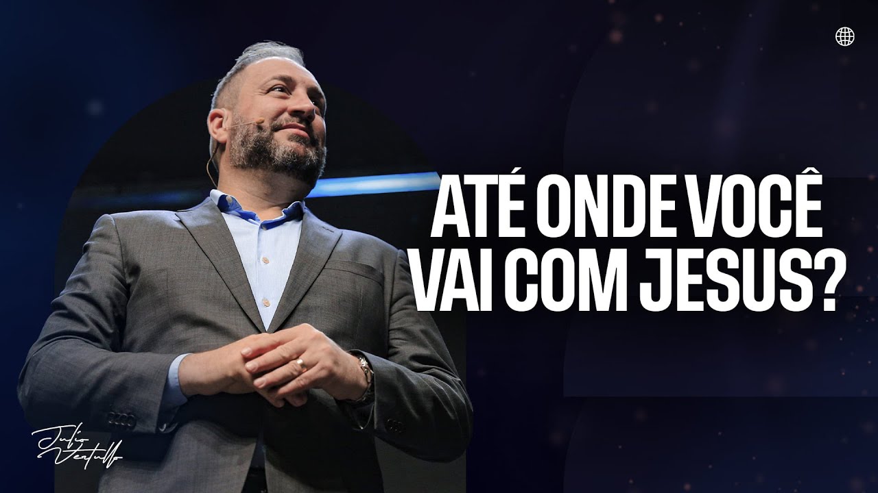 Até onde você vai com Jesus | Julio Vertullo
