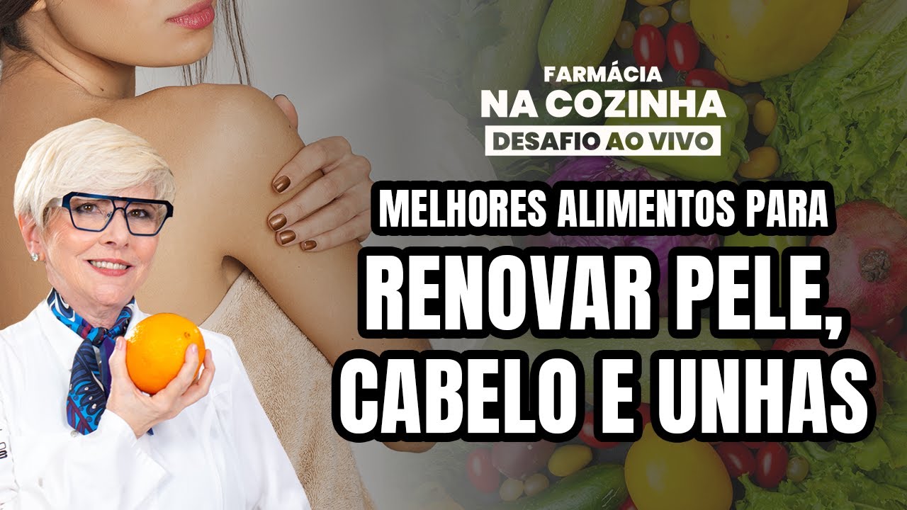 [ AO VIVO ] Os melhores alimentos para renovar pele, cabelo e unhas.