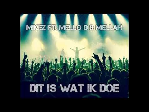 MikeZ ft Mello D & Mellah   Dit Is Wat Ik Doe