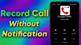 Google Dialer Call Record Without Announcement || No Root Method