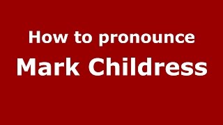 How to pronounce Mark Childress