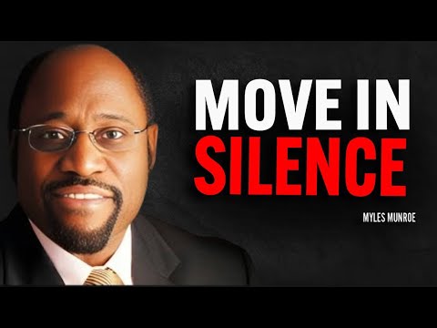 MOVE IN SILENCE, SHOCK THEM WITH YOUR SUCCESS - Myles Munroe Motivation Speech