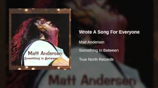 Matt Andersen - Wrote A Song For Everyone