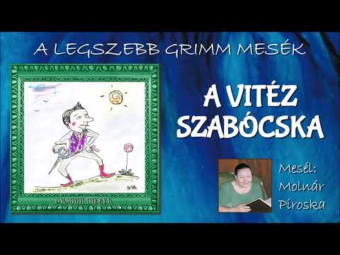 A vitéz szabócska (A legszebb Grimm mesék) - mesél: Molnár Piroska