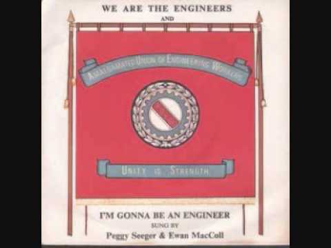 Ewan MacColl - We are the engineers