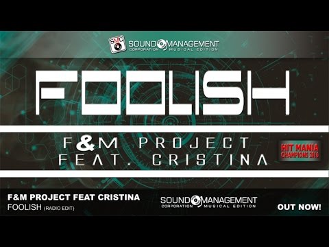 F&M Project feat Cristina - Foolish (HIT MANIA CHAMPIONS 2016)
