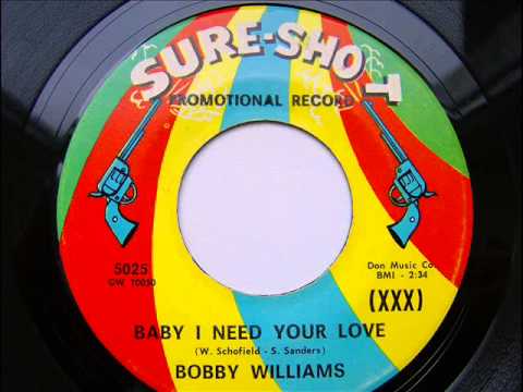 BOBBY WILLIAMS   BABY I NEED YOUR LOVE
