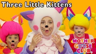 Three Little Kittens | Nursery Rhyme | Baby songs | Kids Rhymes | Mother Goose Club collection