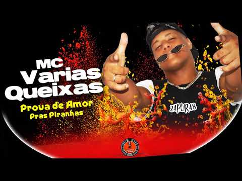 MC VARIAS QUEIXAS - PROVA DE AMOR PRAS PIRANHAS