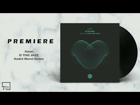 PREMIERE: Haen - Is This Jazz (André Moret Remix) [ONE OF A KIND]