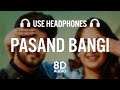 Pasand Bangi(8D AUDIO): Gurnam Bhullar ft.Gurlez Akhtar | Desi Crew | Latest Punjabi Songs 2021