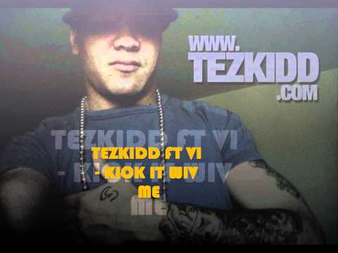 TEZ KIDD ft VI - KICK IT WIV ME